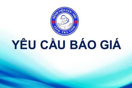 Yêu cầu báo giá gói thầu mua sắm trang thiết bị, vật tư, hoá chất mua sắm để triển khai phòng IUI